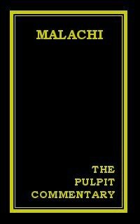The Pulpit Commentary: Malachi