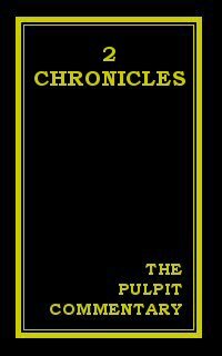 The Pulpit Commentary: 2 Chronicles