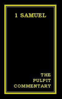 The Pulpit Commentary: 1 Samuel