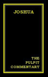 The Pulpit Commentary: Joshua