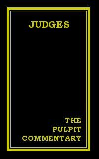 The Pulpit Commentary: Judges