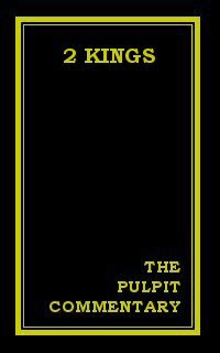 The Pulpit Commentary: 2 Kings