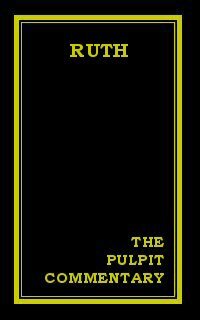 The Pulpit Commentary: Ruth