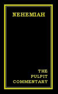 The Pulpit Commentary: Nehemiah