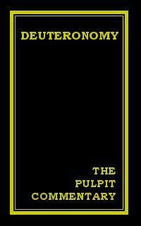 The Pulpit Commentary: Deuteronomy