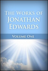 The Works of Jonathan Edwards, Volume 1