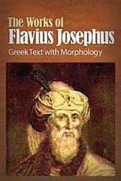 The Works of Flavius Josephus: Greek Text with Morphology