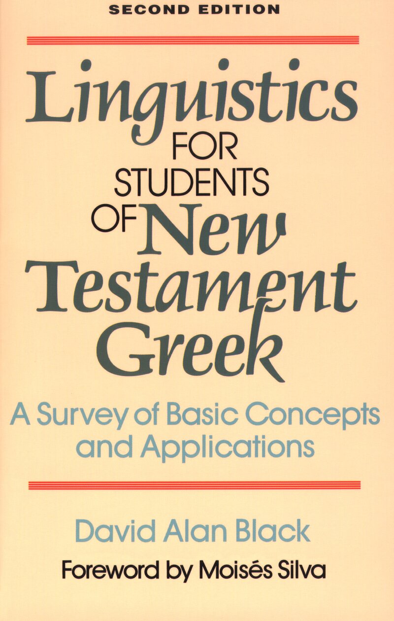 Linguistics for Students of New Testament Greek: A Survey of Basic Concepts and Applications (2nd Edition)