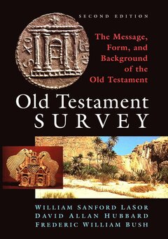 Old Testament Survey: The Message, Form, and Background of the Old Testament (Second Edition)