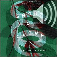 Short of Glory: A Biblical and Theological Exploration of the Fall (audio)