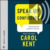 Speak Up with Confidence: A Step-by-Step Guide for Speakers and Leaders (audio)