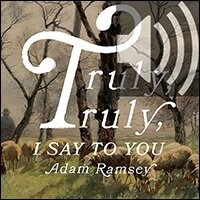 Truly, Truly, I Say to You: Meditations on the Words of Jesus from the Gospel of John (audio)