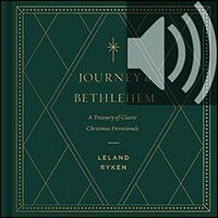 Journey to Bethlehem: A Treasury of Classic Christmas Devotionals (Audio)