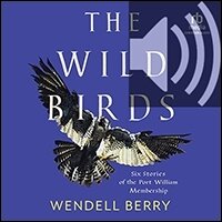 The Wild Birds: Six Stories of the Port William Membership (audio)