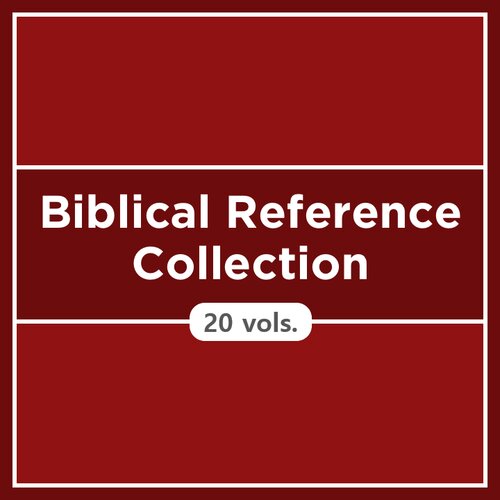 Biblical Reference Collection (20 vols.)