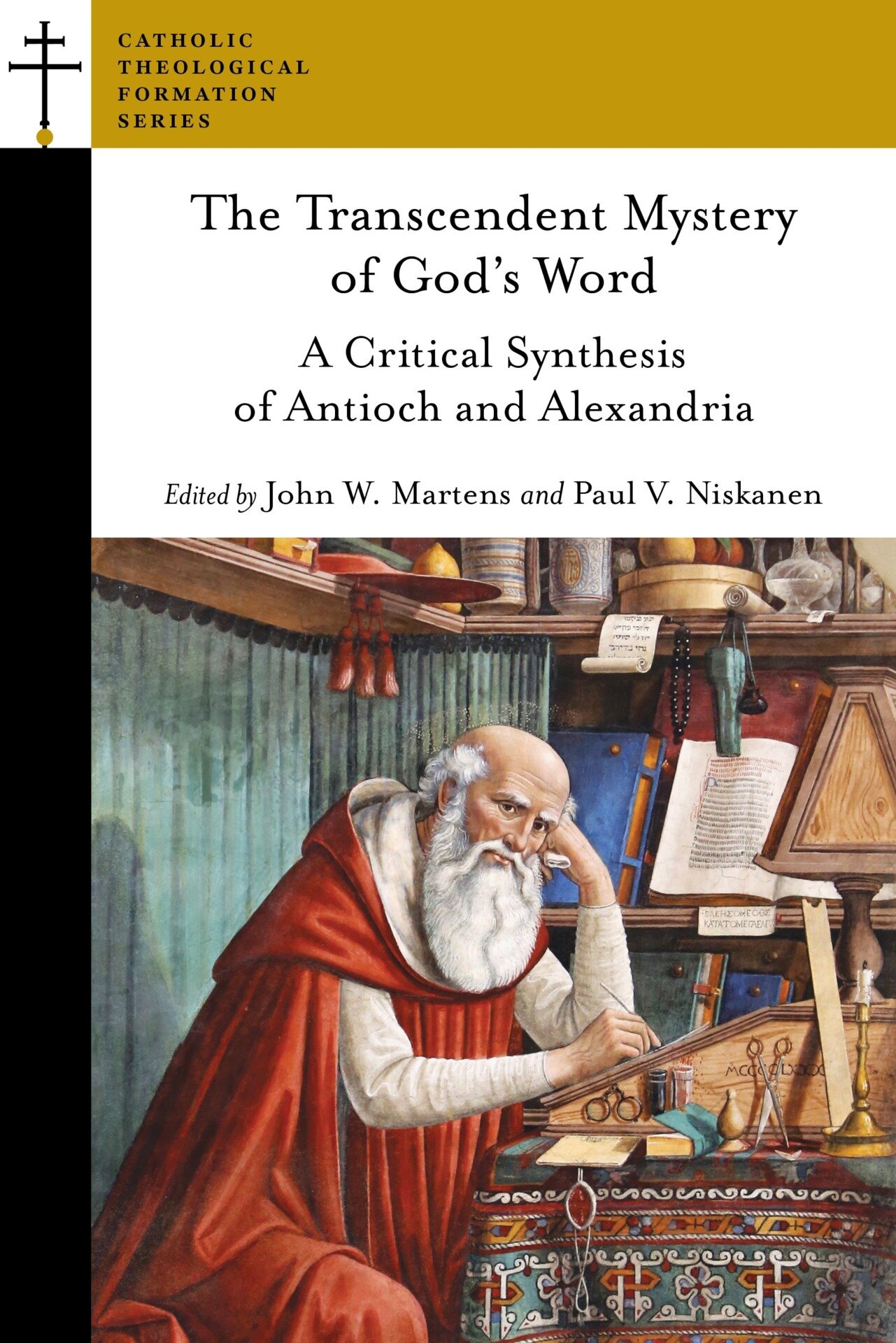 The Transcendent Mystery of God’s Word: A Critical Synthesis of Antioch and Alexandria (Catholic Theological Formation Series)