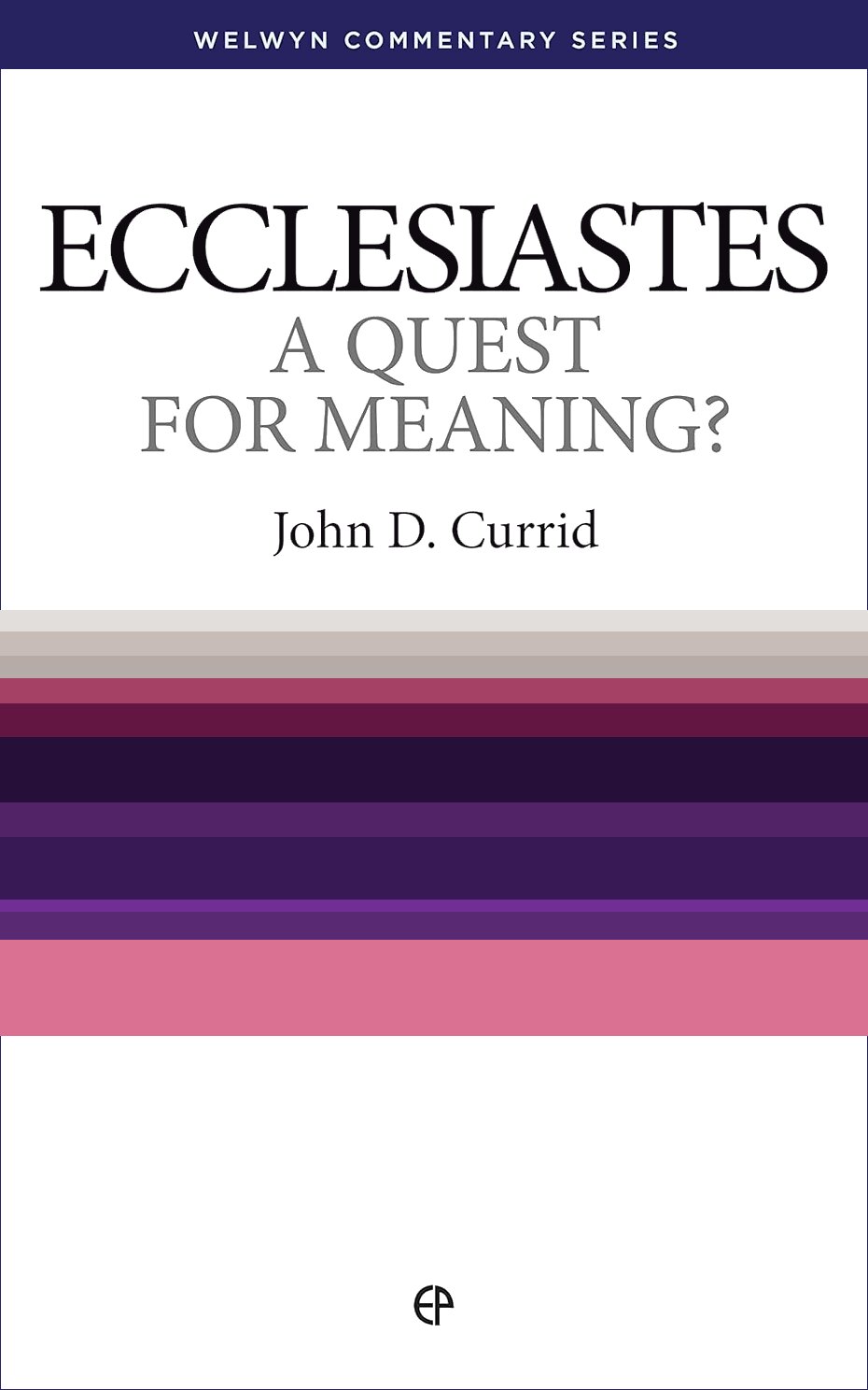 Ecclesiastes: A Quest for Meaning (Welwyn Commentary Series | WCS)