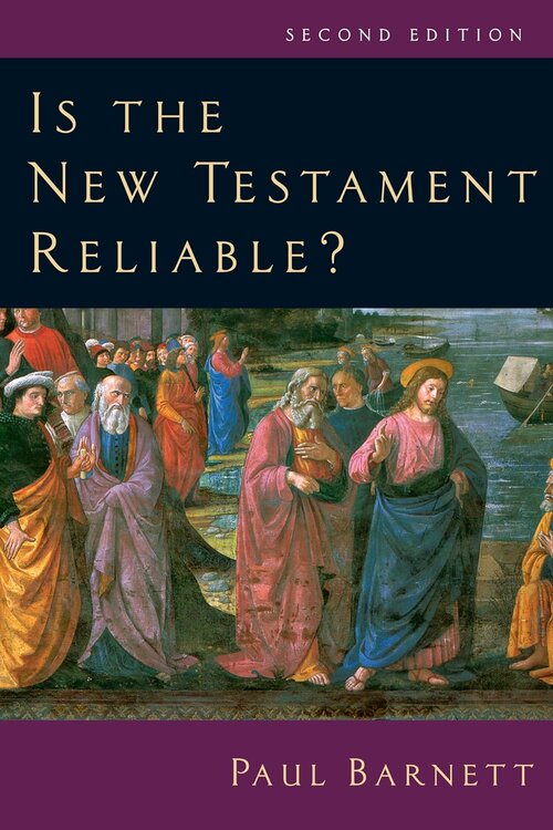 Is the New Testament Reliable? (Second Edition)