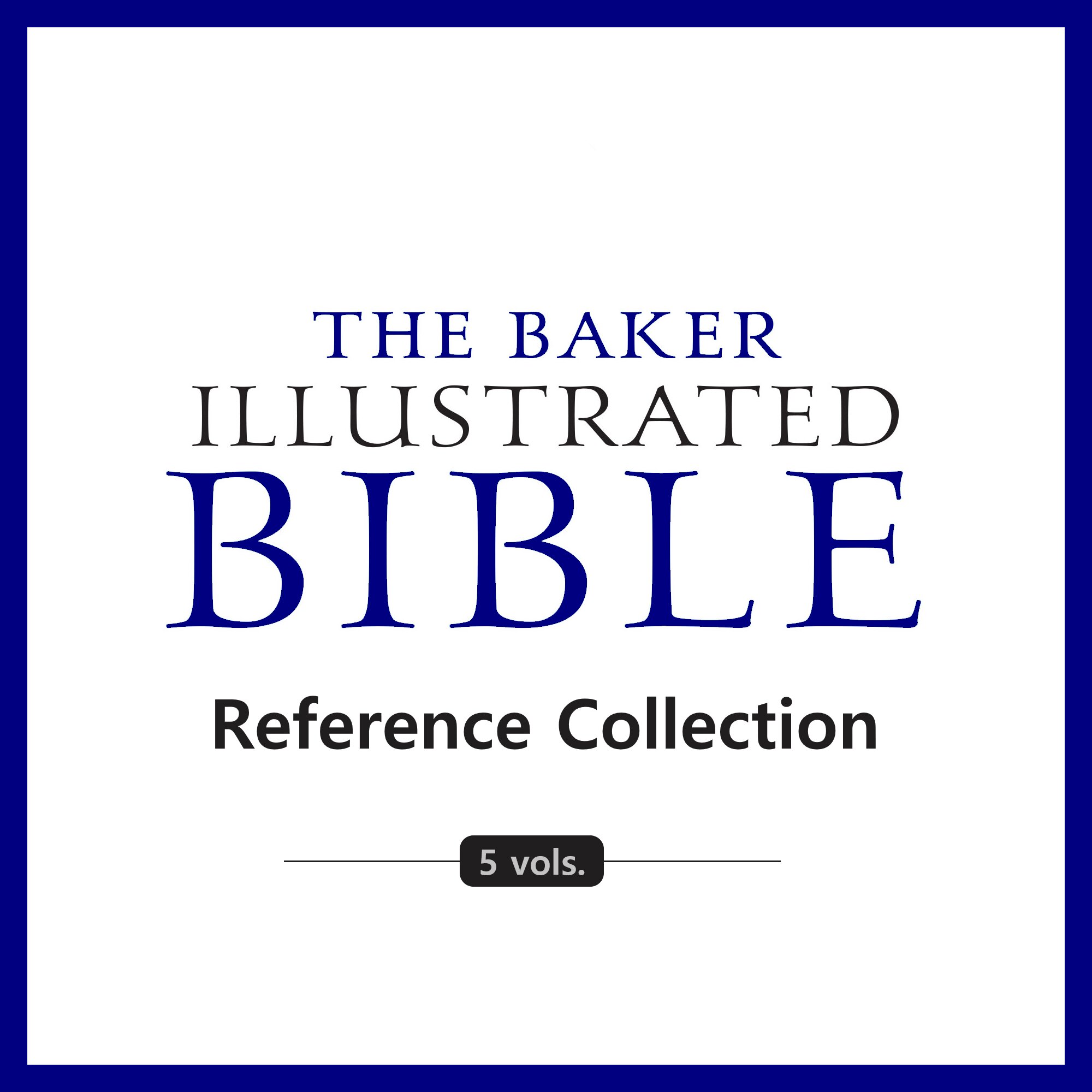Baker Illustrated Bible Reference Collection (5 vols.)
