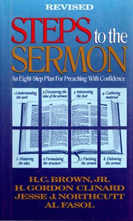 Steps to the Sermon: An Eight-Step Plan for Preaching with Confidence, rev. ed.