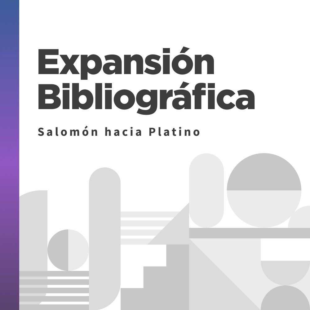 Expansión Bibliográfica: Salomón hacia Platino