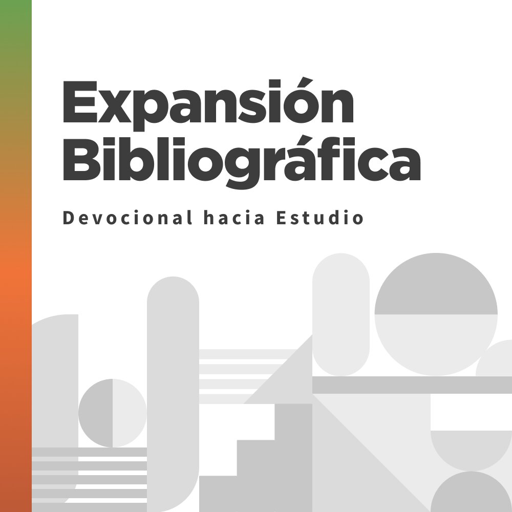 Expansión Bibliográfica: Devocional hacia Estudio