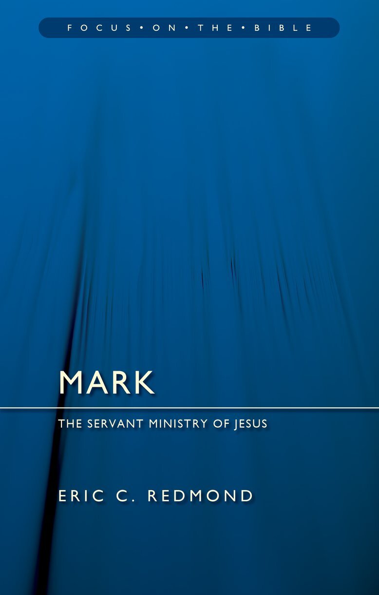 Mark: The Servant Ministry of Jesus (Focus on the Bible | FB)