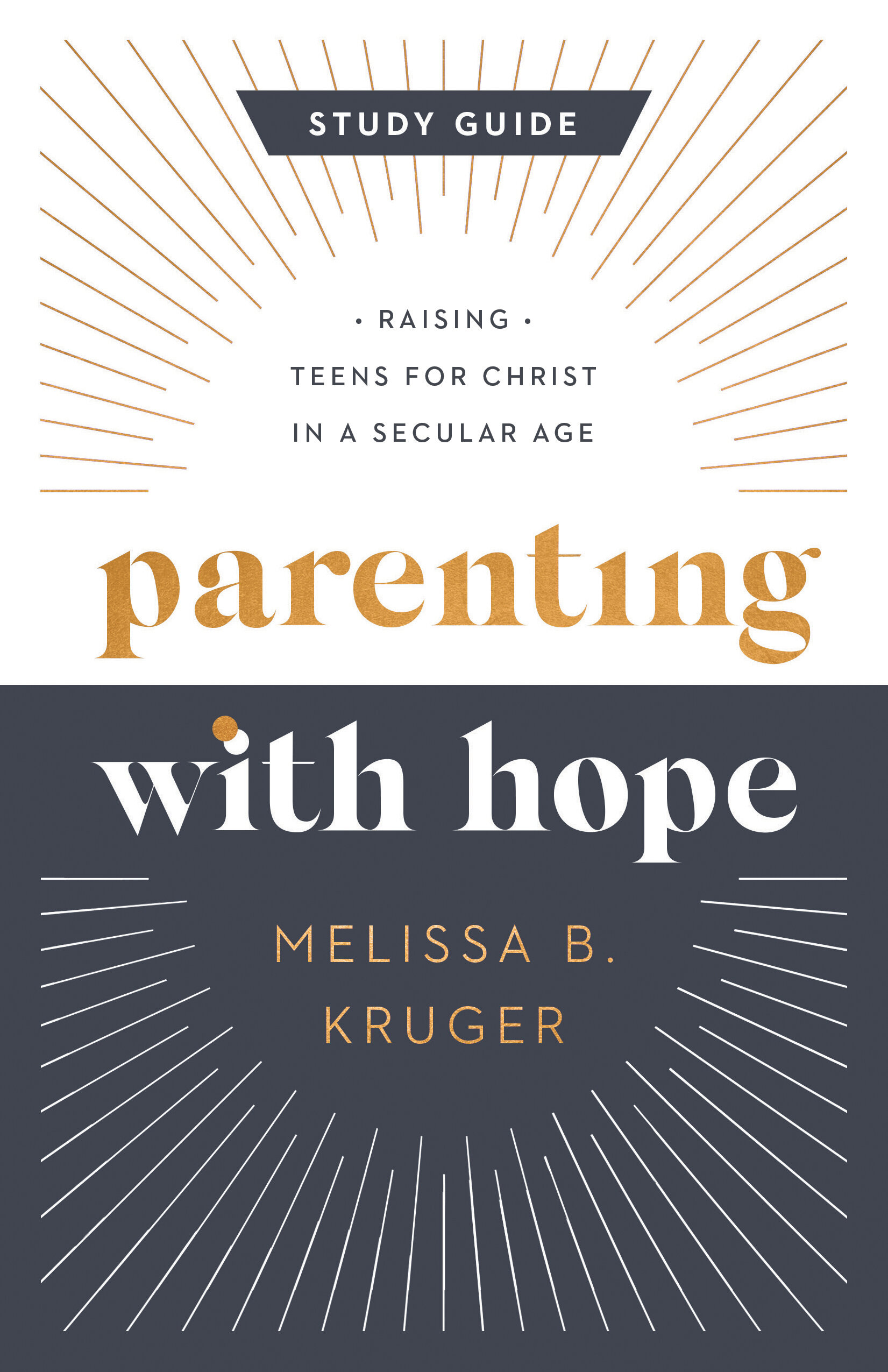 Parenting with Hope Study Guide: Raising Teens for Christ in a Secular Age