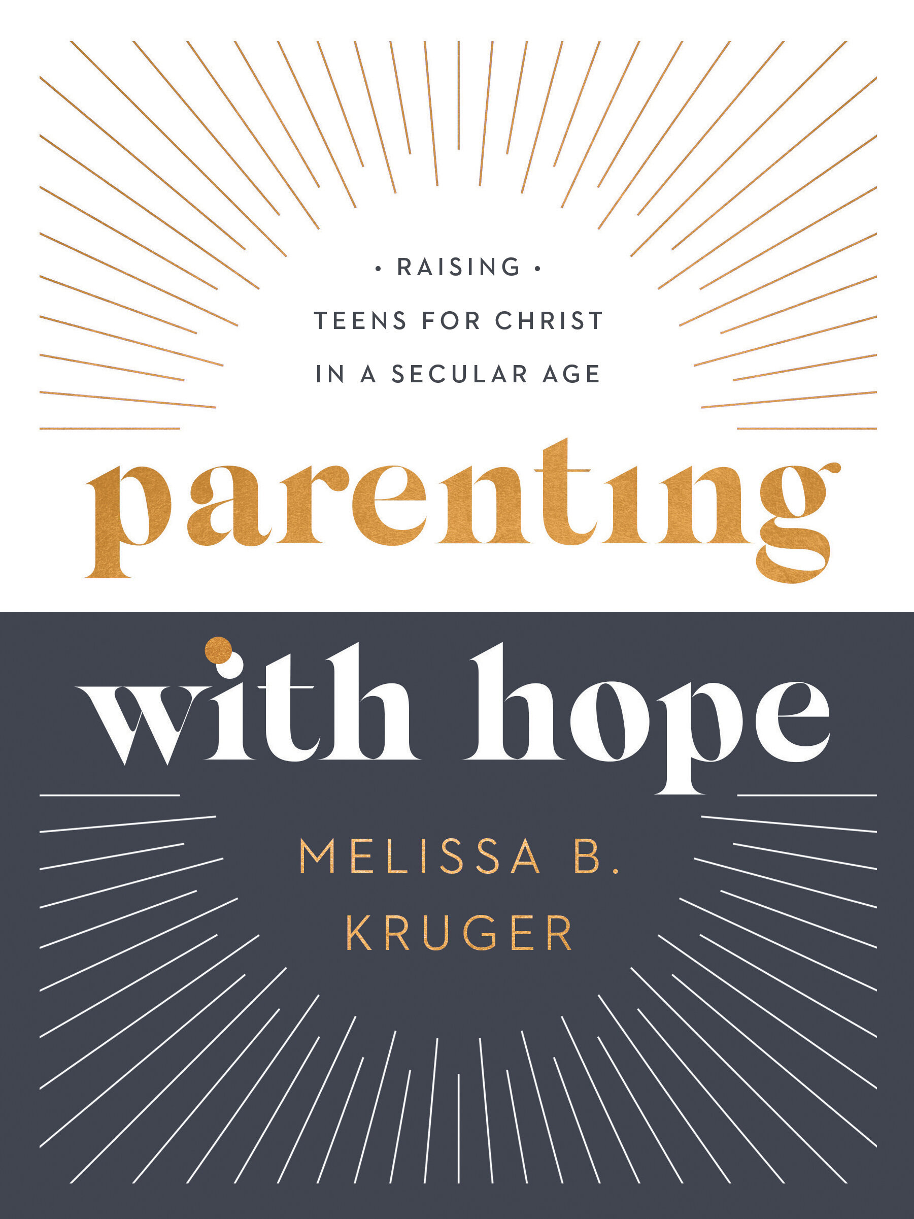Parenting with Hope: Raising Teens for Christ in a Secular Age