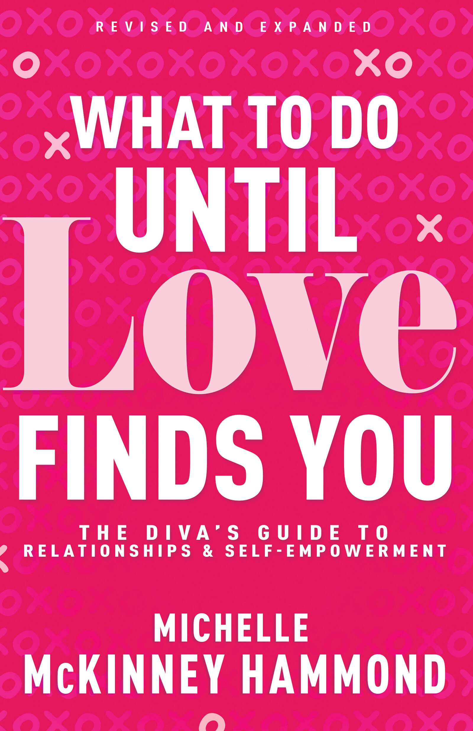 What to Do Until Love Finds You: The Diva's Guide to Relationships and Self-Empowerment