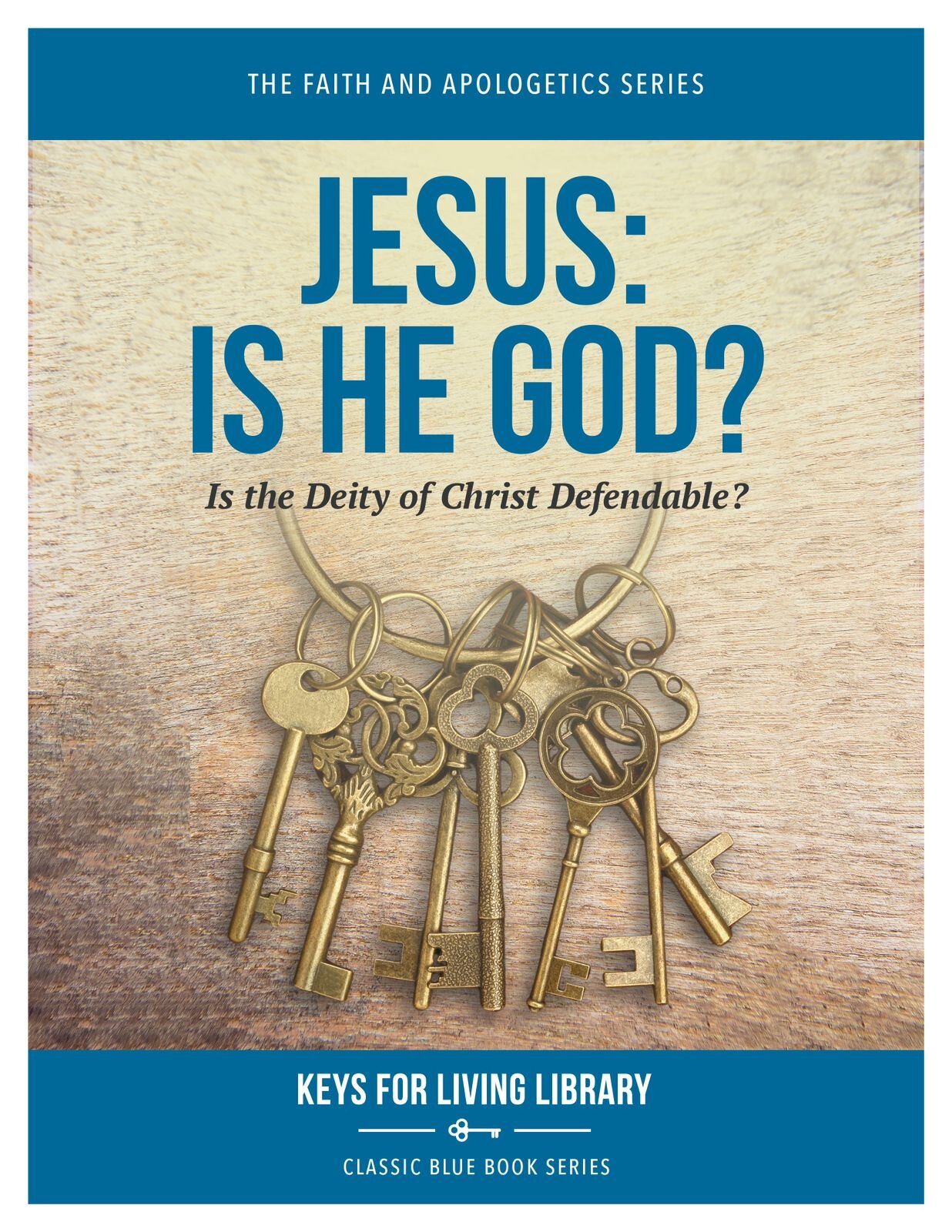 Jesus: Is He God?: Is the Deity of Christ Defendable? (Keys for Living ...