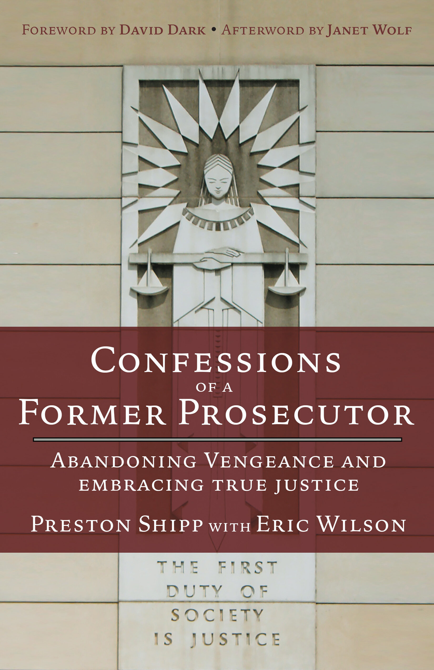 Confessions of a Former Prosecutor: Abandoning Vengeance and Embracing True Justice