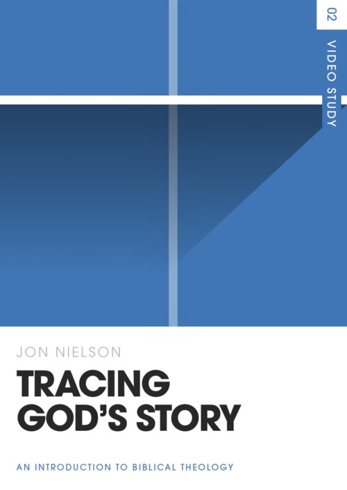 Tracing God’s Story Video Study: An Introduction to Biblical Theology (Theology Basics)