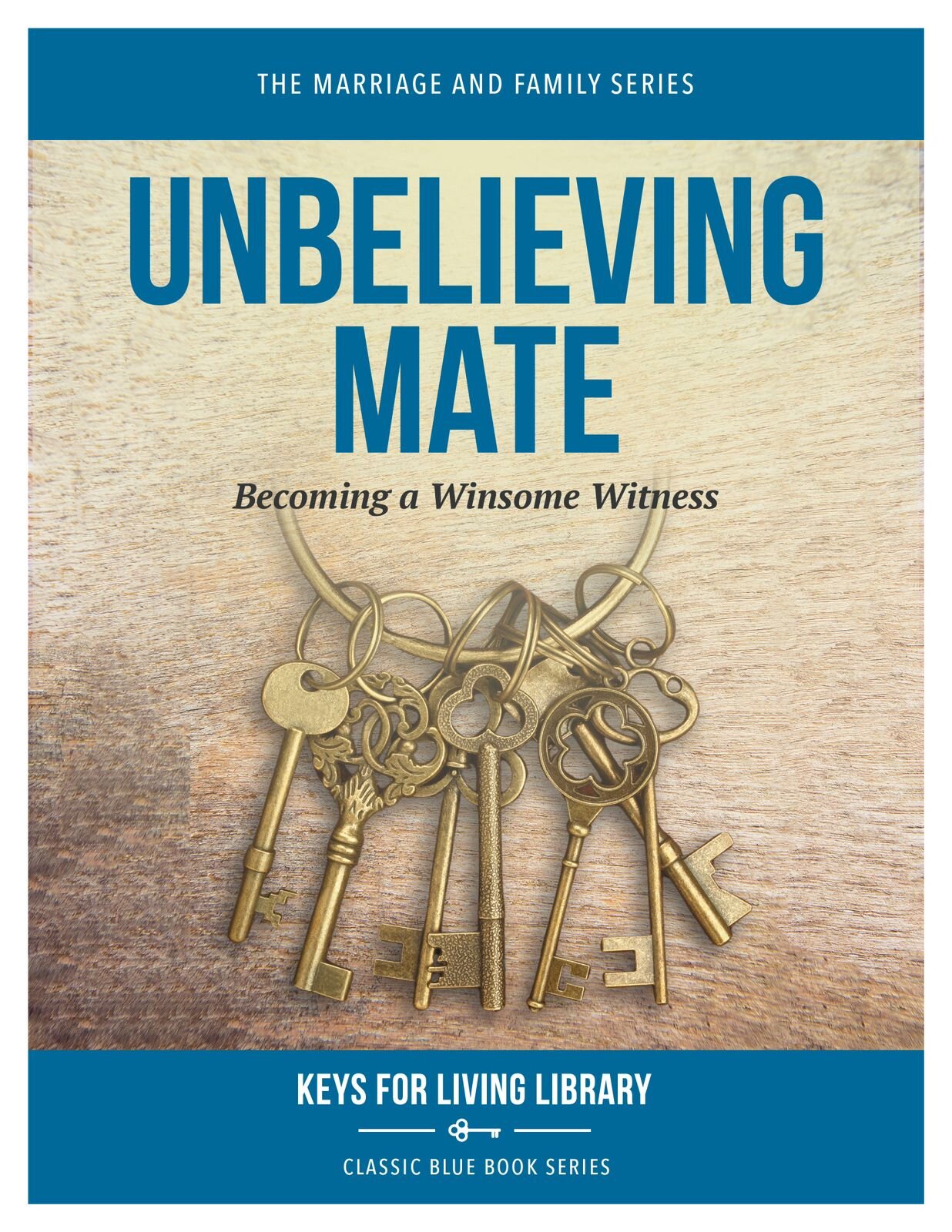 Unbelieving Mate: Becoming a Winsome Witness (Keys for Living Library)
