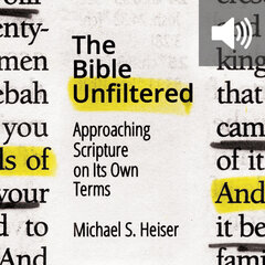 The Bible Unfiltered: Approaching Scripture on Its Own Terms (audiobook)