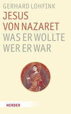 Jesus von Nazareth – was er wollte, wer er war