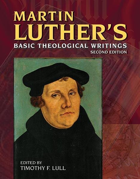Martin Luther's Basic Theological Writings, 2nd Edition