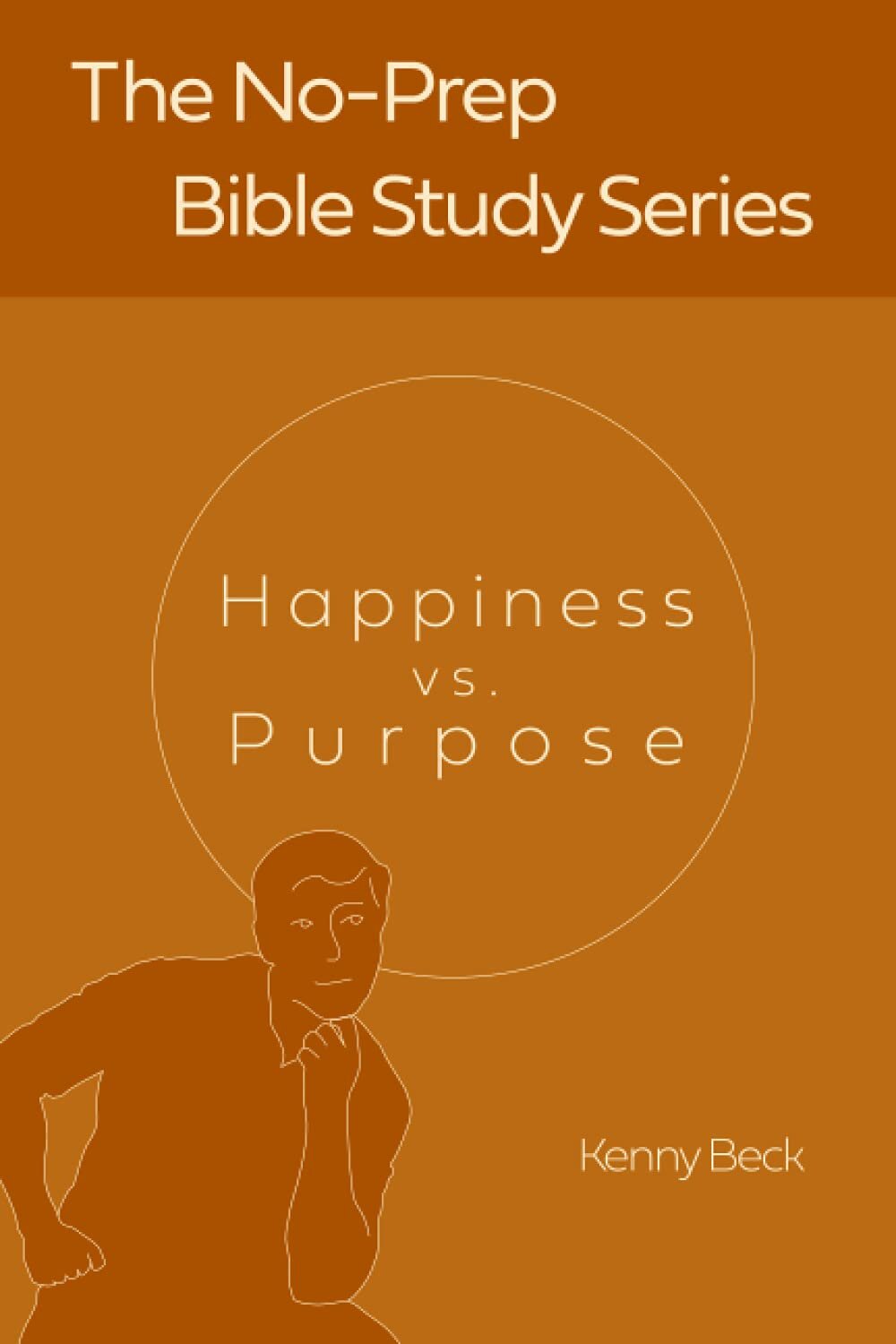 Happiness vs. Purpose (The No-Prep Bible Study Series)