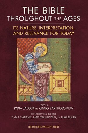 The Bible throughout the Ages: Its Nature, Interpretation, and Relevance for Today
