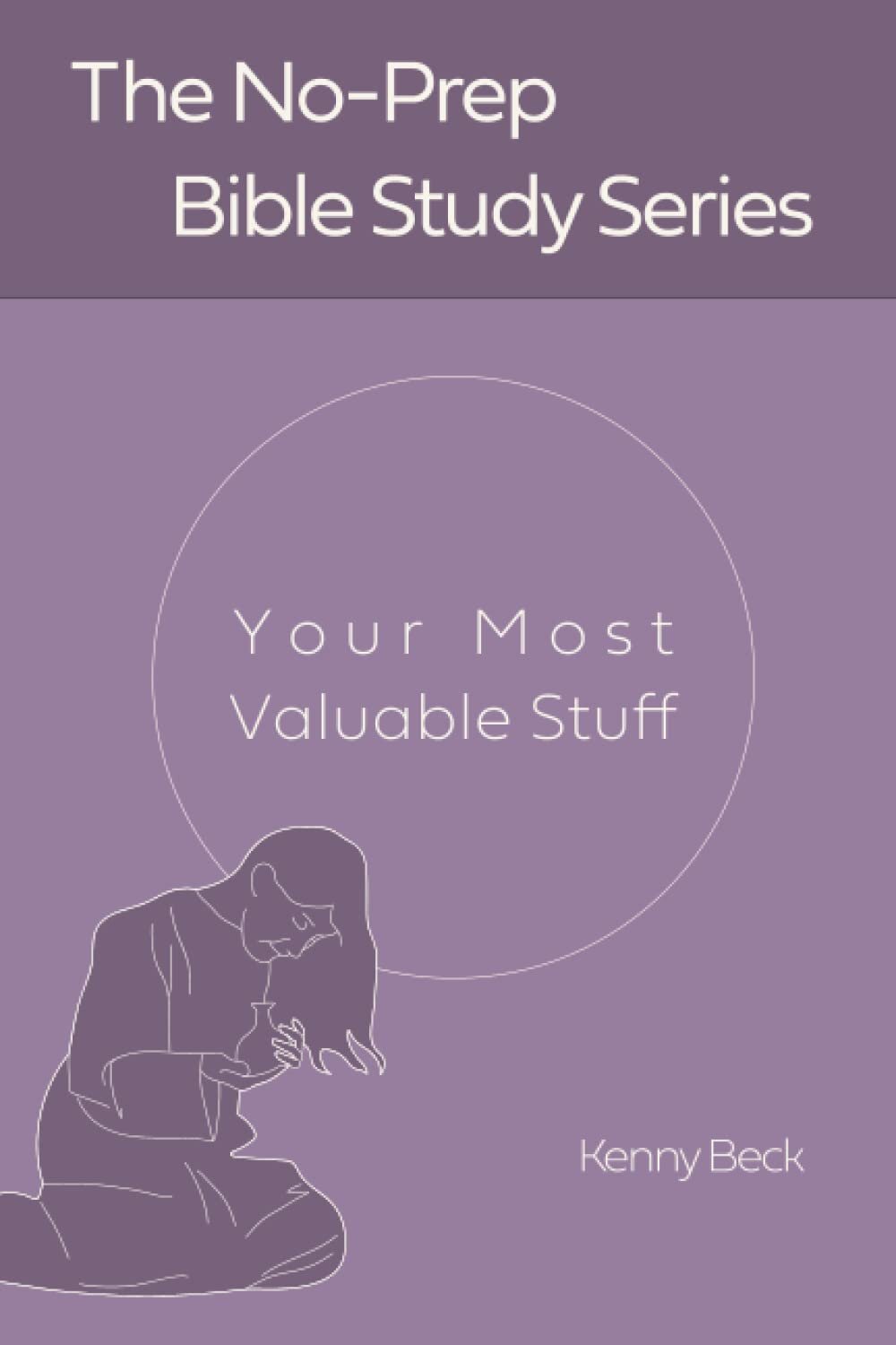 Your Most Valuable Stuff (The No-Prep Bible Study Series)