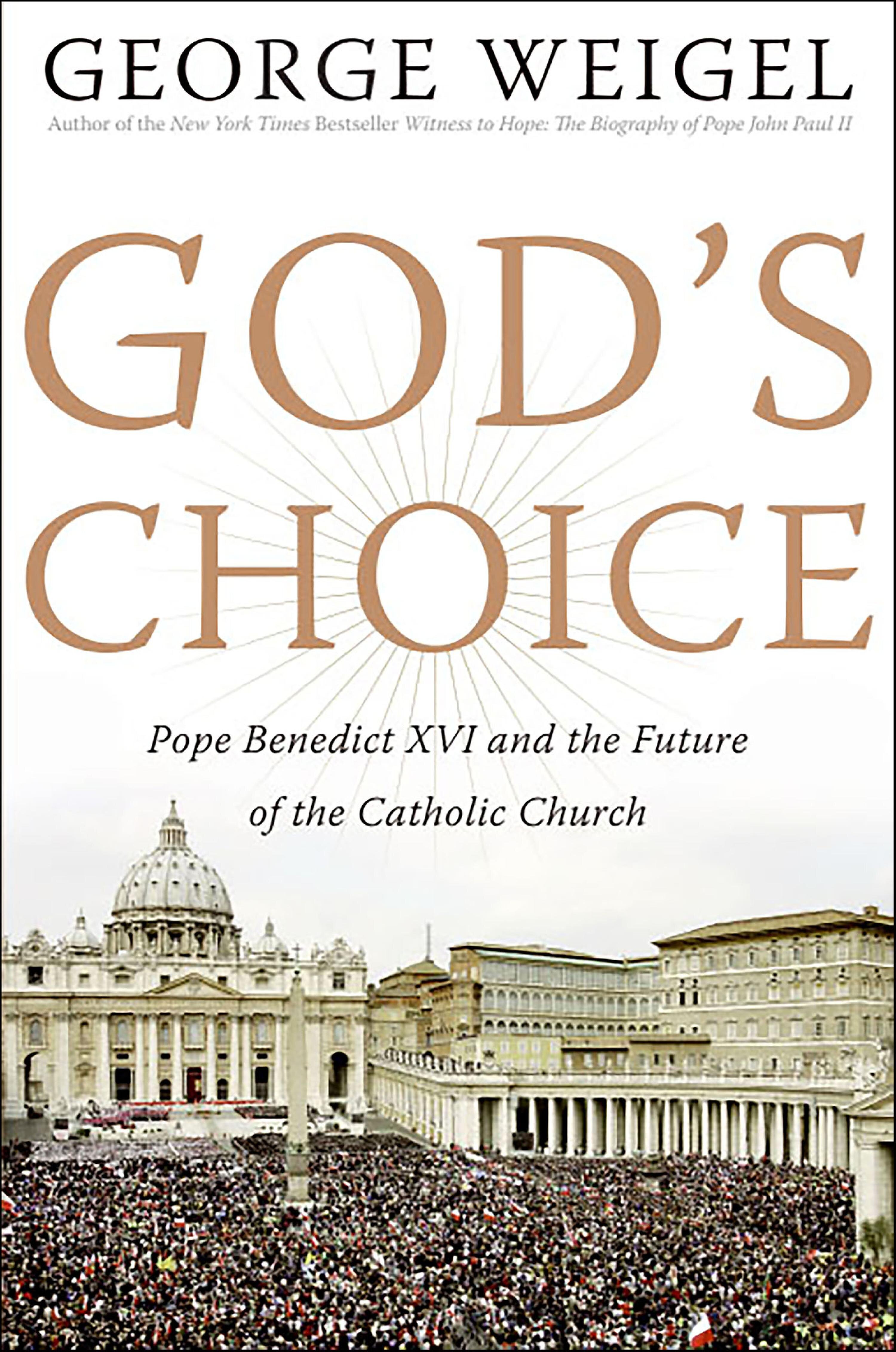 God's Choice: Pope Benedict XVI and the Future of the Catholic Church