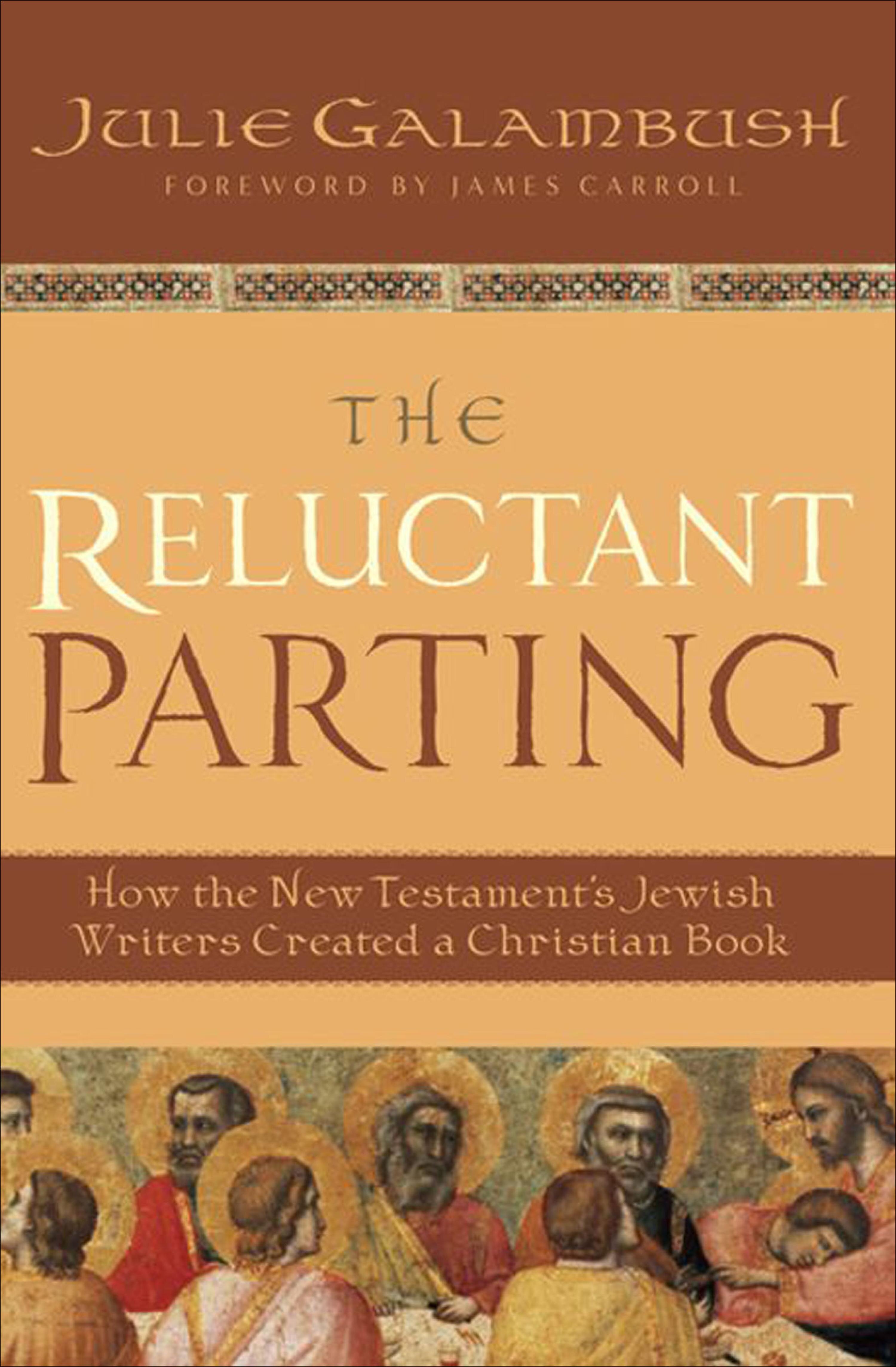 The Reluctant Parting: How the New Testament's Jewish Writers Created a Christian Book