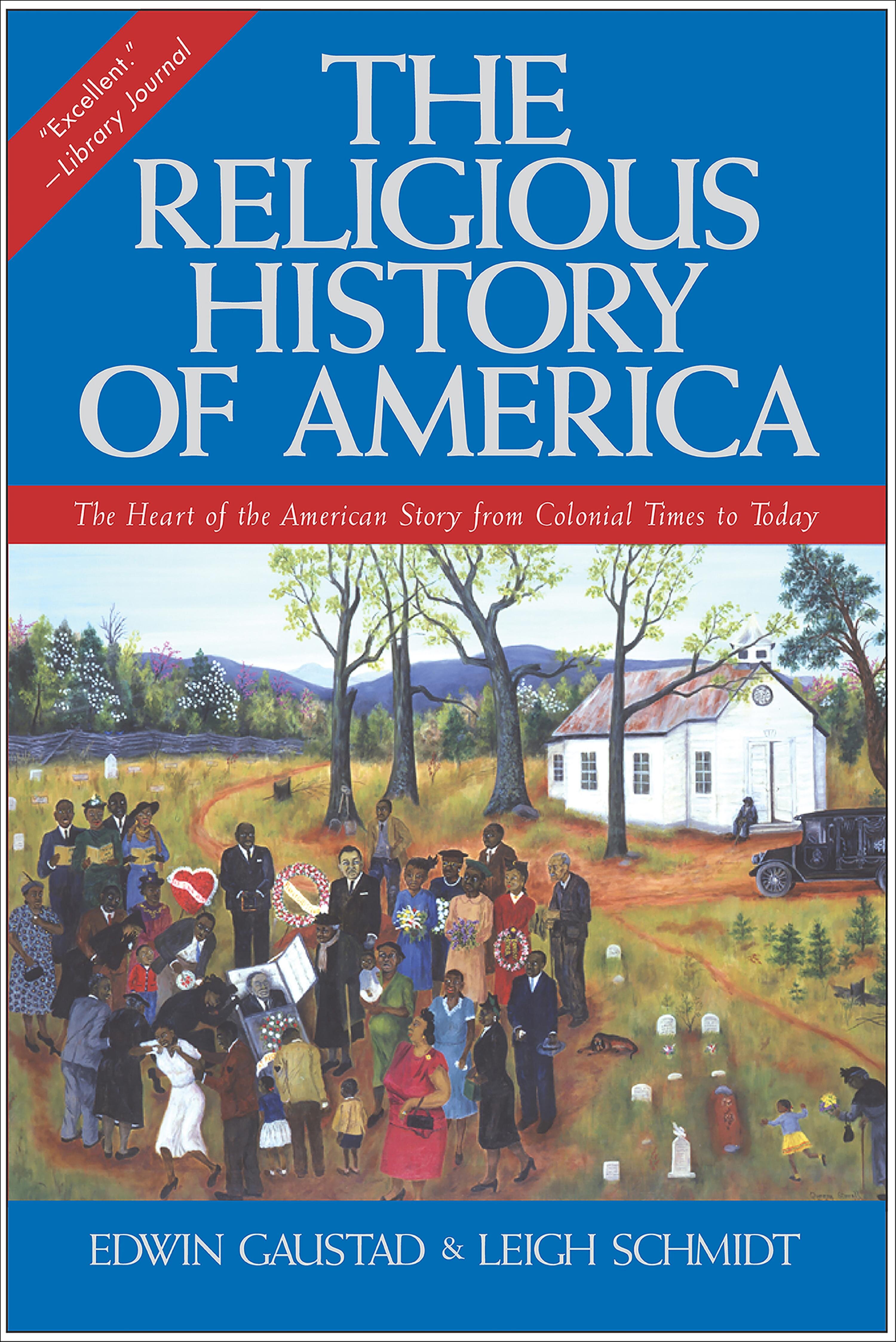The Religious History of America: The Heart of the American Story from Colonial Times to Today