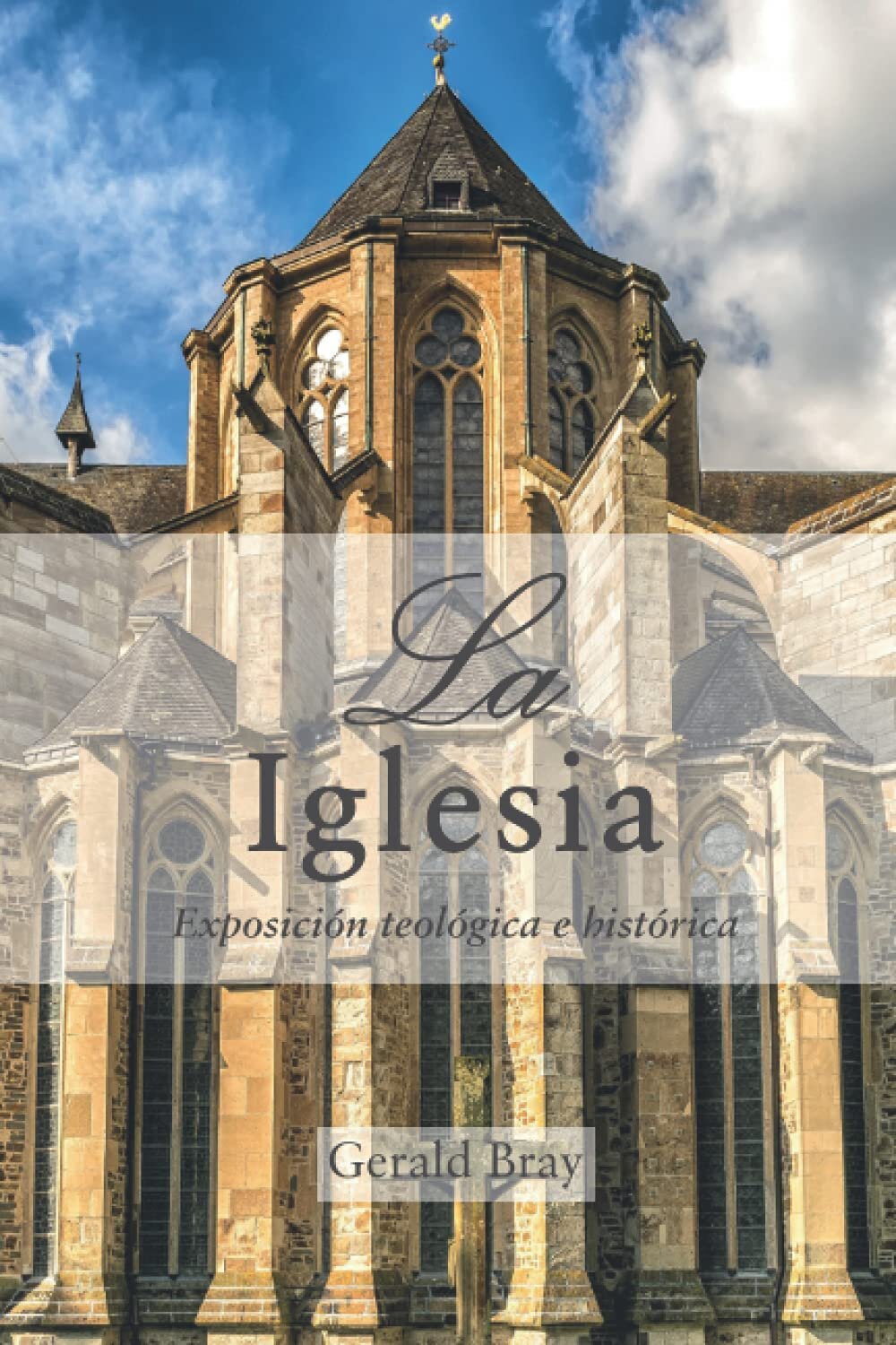 La iglesia: Exposición teológica e histórica