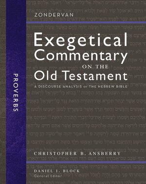 Proverbs: A Discourse Analysis of the Hebrew Bible (Zondervan Exegetical Commentary on the Old Testament | ZECOT)