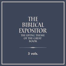 The Biblical Expositor (3 vols.)