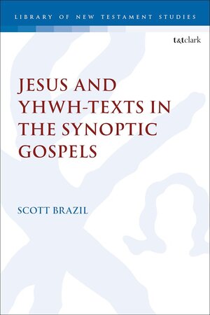 Jesus and YHWH-Texts in the Synoptic Gospels (Library of New Testament Studies | LNTS)
