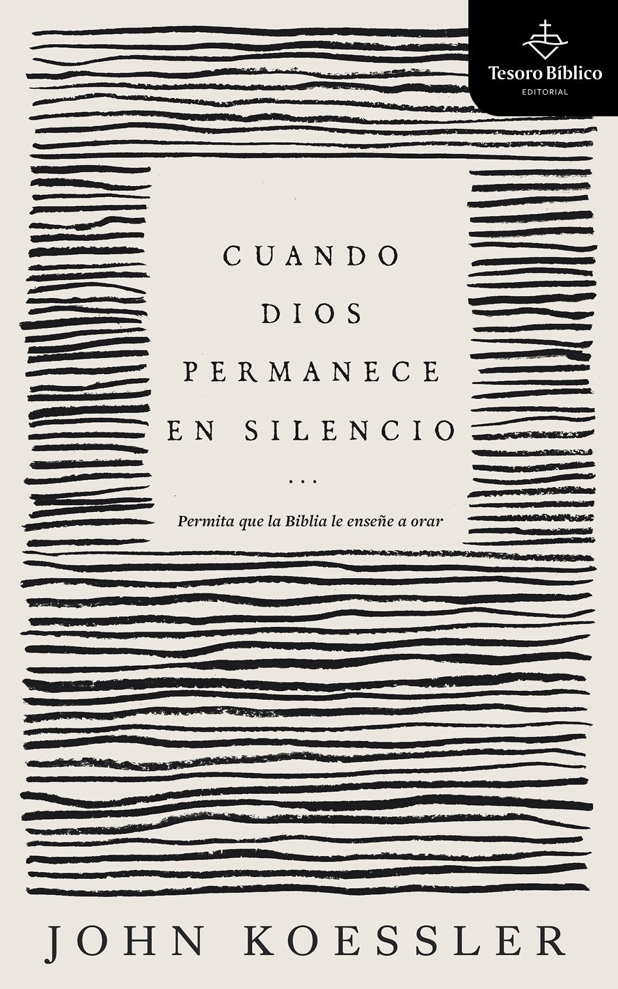 Cuando Dios permanece en silencio: Permita que la Biblia le enseñe a orar