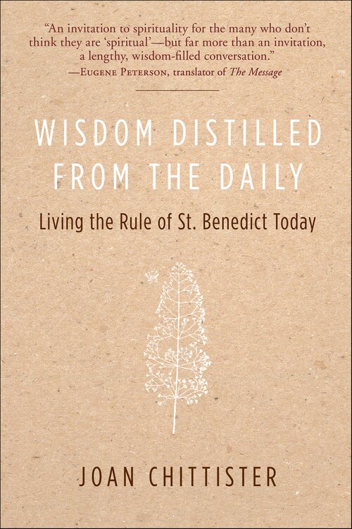 Wisdom Distilled from the Daily: Living the Rule of St. Benedict Today