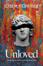 Unloved: The Rejected Saints God Calls Beloved